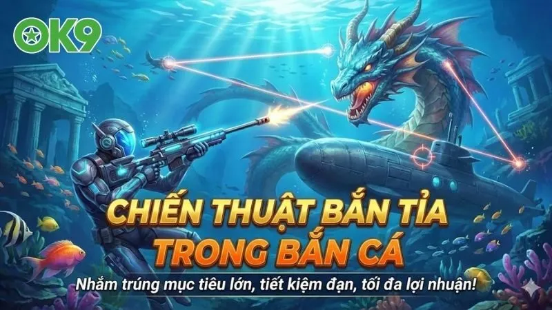 chien-thuat-ban-tia-trong-ban-ca-va-bi-kip-san-thuong-lon