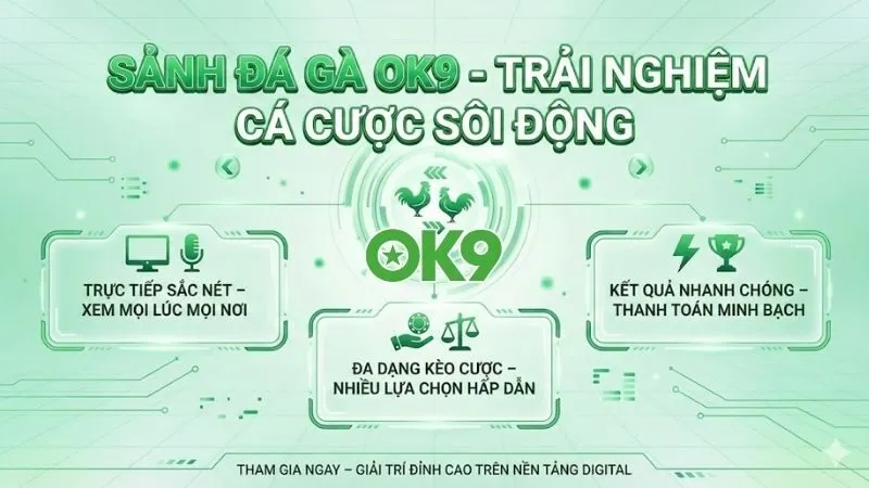 da-ga-ok9-sanh-cuoc-truc-tiep-bung-no-moi-cam-xuc