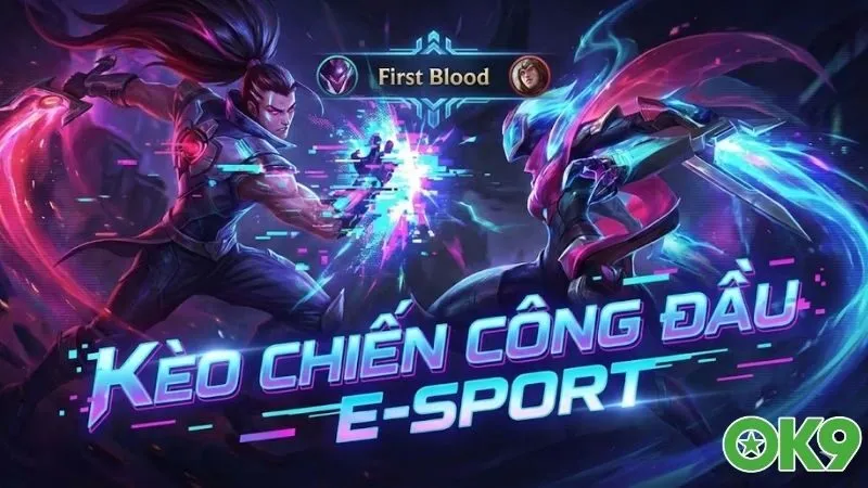 keo-chien-cong-dau-esport-bi-quyet-hot-bac-tu-phut-dau